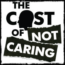 Cost of Not Caring